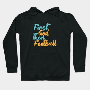 First God Then Football Hoodie